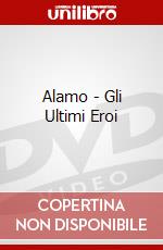 Alamo - Gli Ultimi Eroi dvd