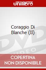 Coraggio Di Blanche (Il) dvd