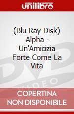 (Blu-Ray Disk) Alpha - Un'Amicizia Forte Come La Vita film in dvd di Albert Hughes