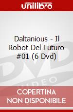 Daltanious - Il Robot Del Futuro #01 (6 Dvd) dvd