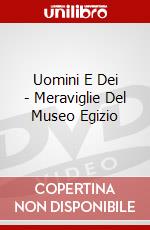 Uomini E Dei - Meraviglie Del Museo Egizio dvd