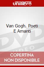 Van Gogh. Poeti E Amanti dvd