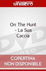 On The Hunt - La Sua Caccia dvd
