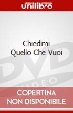 Chiedimi Quello Che Vuoi dvd