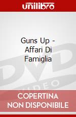 Guns Up - Affari Di Famiglia dvd