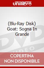 (Blu-Ray Disk) Goat: Sogna In Grande brd