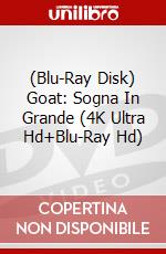 (Blu-Ray Disk) Goat: Sogna In Grande (4K Ultra Hd+Blu-Ray Hd) brd