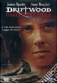 Driftwood. Ossessione fatale dvd