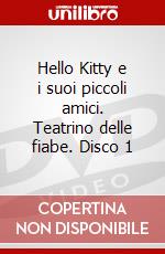 Hello Kitty e i suoi piccoli amici. Teatrino delle fiabe. Disco 1 dvd