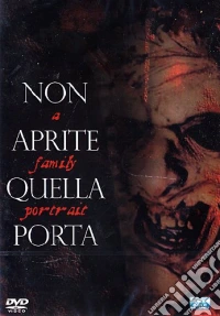 Non aprite quella porta. Un ritratto di famiglia dvd