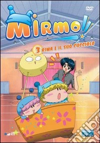 Mirmo #03 - Rima E Il Suo Cucciolo dvd