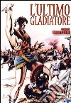 Ultimo Gladiatore (L') dvd