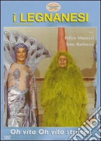 I Legnanesi. Oh vita Oh vita stracca dvd