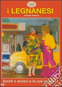 I Legnanesi. Zucch e melon a la sua stagion? dvd