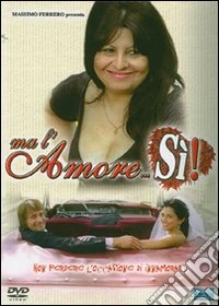 Ma l'Amore... Si' dvd