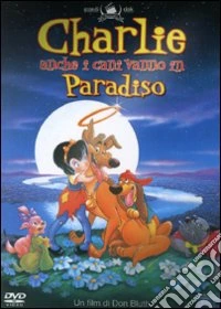 Charlie. Anche i cani vanno in Paradiso dvd