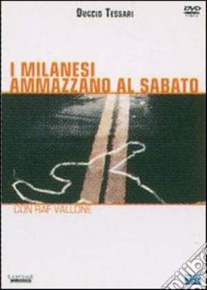 I milanesi ammazzano al sabato film in dvd di Duccio Tessari
