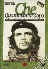 Che - 40 Anni Dopo dvd