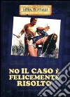 No Il Caso E' Felicemente Risolto film in dvd di Vittorio Salerno