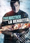 True Justice - La Vendetta dvd