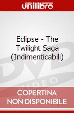 Eclipse - The Twilight Saga (Indimenticabili) dvd