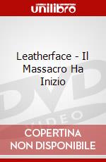 Leatherface - Il Massacro Ha Inizio dvd