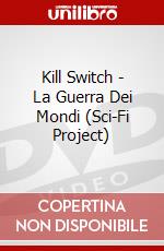 Kill Switch - La Guerra Dei Mondi (Sci-Fi Project) dvd