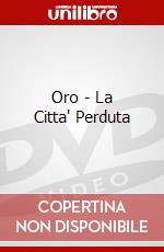 Oro - La Citta' Perduta dvd