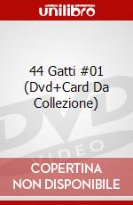 44 Gatti #01 (Dvd+Card Da Collezione) dvd