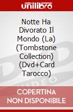 Notte Ha Divorato Il Mondo (La) (Tombstone Collection) (Dvd+Card Tarocco) dvd