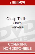 Cheap Thrills - Giochi Perversi dvd