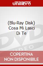 (Blu-Ray Disk) Cosa Mi Lasci Di Te brd
