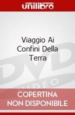 Viaggio Ai Confini Della Terra dvd