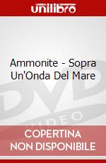 Ammonite - Sopra Un'Onda Del Mare dvd