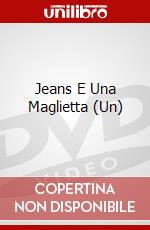 Jeans E Una Maglietta (Un) dvd