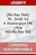(Blu-Ray Disk) Mr. Smith Va A Washington (4K Ultra Hd+Blu-Ray Hd) film in dvd di Frank Capra