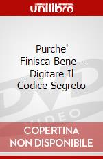 Purche' Finisca Bene - Digitare Il Codice Segreto dvd