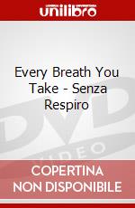 Every Breath You Take - Senza Respiro dvd