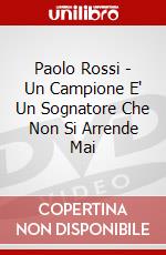 Paolo Rossi - Un Campione E' Un Sognatore Che Non Si Arrende Mai dvd