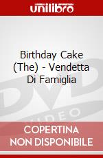 Birthday Cake (The) - Vendetta Di Famiglia dvd