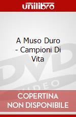 A Muso Duro - Campioni Di Vita film in dvd di Marco Pontecorvo