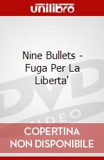 Nine Bullets - Fuga Per La Liberta' film in dvd di Gigi Gaston