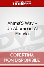 Amma'S Way - Un Abbraccio Al Mondo film in dvd di Anna Agnelli