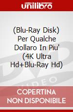 (Blu-Ray Disk) Per Qualche Dollaro In Piu' (4K Ultra Hd+Blu-Ray Hd) brd