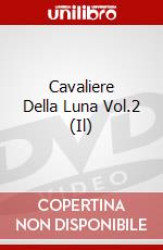 Cavaliere Della Luna Vol.2 (Il) dvd