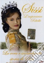 Sissi. L'imperatrice ribelle