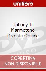 Johnny Il Marmottino Diventa Grande dvd