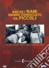 Anche I Nani Hanno Cominciato Da Piccoli dvd