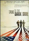 Taxi To The Dark Side dvd