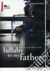 Lullaby To My Father dvd